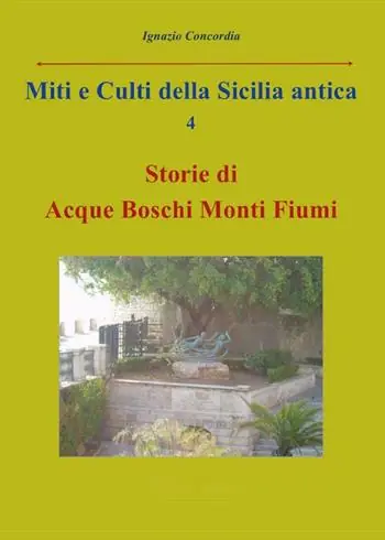 Compra Adesso Miti e culti della Sicilia antica. Vol. 4 Storie di acque, boschi, monti, fiumi.