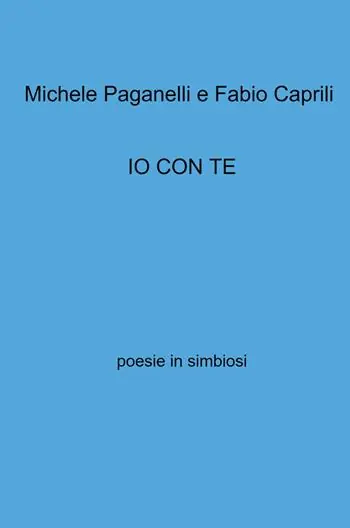 Quantità Limitata Io con te. Poesie in simbiosi