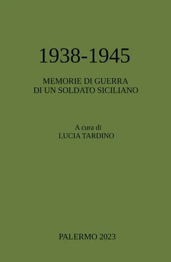Esclusivo 1938-1945. Memorie di guerra di un soldato siciliano
