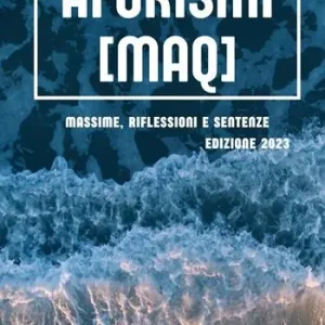 Aforismi (MAQ). Massime, riflessioni e sentenze. Nuova ediz. Subito Disponibile