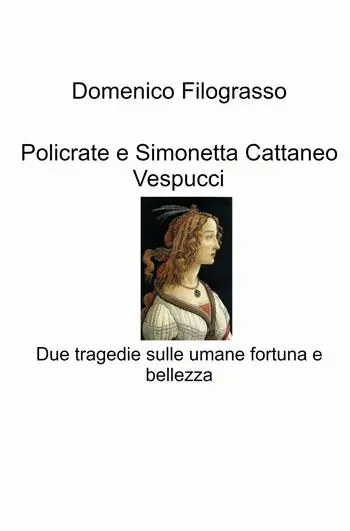 Policrate e Simonetta Cattaneo Vespucci. Due tragedie sulle umane fortuna e bellezza Prezzo Scontato