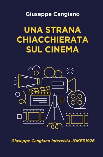 Una strana chiacchierata sul cinema. Giuseppe Cangiano intervista Joker1926 Reso Gratuito