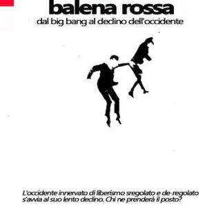 Consegna Rapida Balena rossa. Dal big bang al declino dell‘occidente
