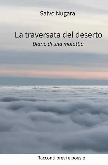 La traversata del deserto. Diario di una malattia Miglior Prezzo