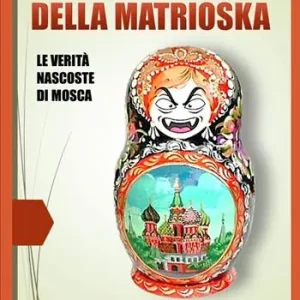 I segreti della matrioska. Le verità nascoste della Russia Offerta Del Giorno