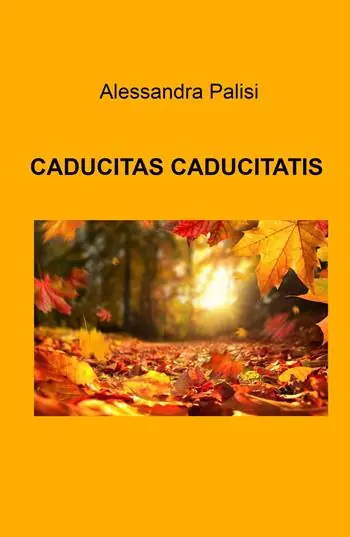 Caducitas caducitatis Non Perdere