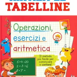 Prezzo Ridotto Impara le tabelline. Operazioni, esercizi e aritmetica. Il metodo più facile per cominciare a contare!