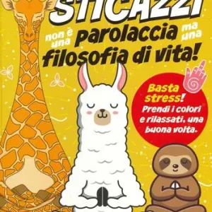 Sticazzi non è una parolaccia ma una filosofia di vita. Libri antistress da colorare per adulti! Ediz. illustrata Professionale