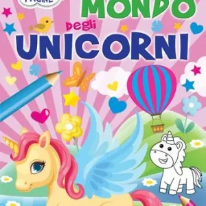 Coloriamo il mondo degli unicorni. Ediz. a colori Nuovo Arrivo