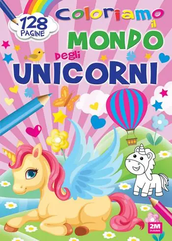 Coloriamo il mondo degli unicorni. Ediz. a colori Nuovo Arrivo