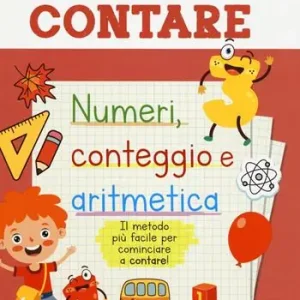 Impara a contare. Numeri, conteggio e aritmetica. Ediz. illustrata Saldi