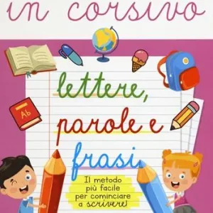 Impara a scrivere in corsivo lettere, parole e frasi. Ediz. illustrata Must-Have