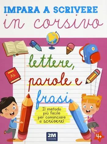 Impara a scrivere in corsivo lettere, parole e frasi. Ediz. illustrata Must-Have
