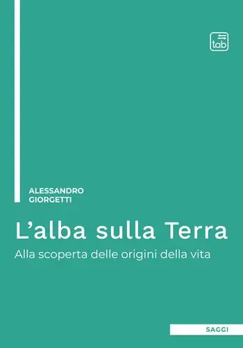 L‘alba sulla Terra. Alla scoperta delle origini della vita. Ediz. integrale Ultimissimo Modello