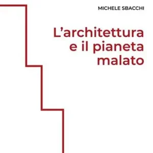 Offerta Speciale L‘architettura e il pianeta malato. Ediz. integrale