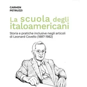 Offerta Lampo La scuola degli italoamericani. Storia e pratiche inclusive negli articoli di Leonard Covello (1887-1982)