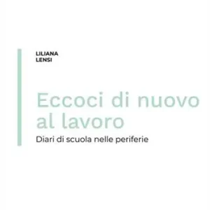 Eccoci di nuovo al lavoro. Diari di scuola nelle periferie Subito Disponibile