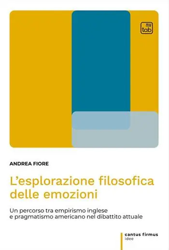 Ultimissimo Modello L‘esplorazione filosofica delle emozioni. Un percorso tra empirismo inglese e pragmatismo americano nel dibattito attuale