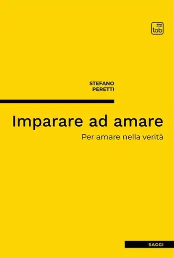 Imparare ad amare. Per amare nella verità. Nuova ediz. Prezzo Scontato