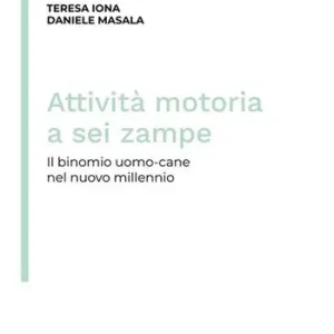 Attività motoria a sei zampe. Il binomio uomo-cane nel nuovo millennio Vendita Finale