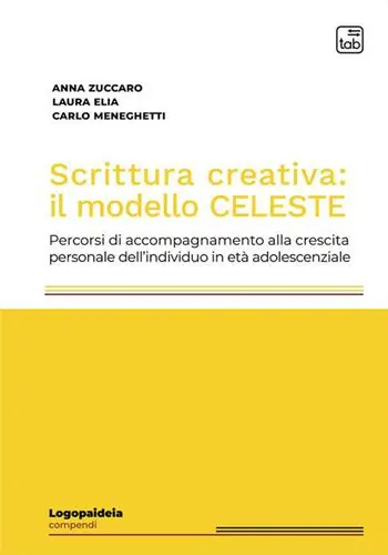 Scrittura creativa il modello Celeste. Percorsi di accompagnamento alla crescita personale dell‘individuo in età adolescenziale Prezzo Ridotto