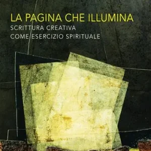 Solo Oggi La pagina che illumina. Scrittura creativa come esercizio spirituale