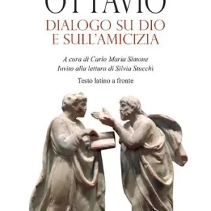 Offerta Ottavio. Dialogo su Dio e sull‘amicizia. Nuova ediz.