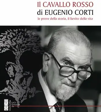 Il cavallo rosso di Eugenio Corti. Le prove della storia, il lievito della vita Vendita Finale