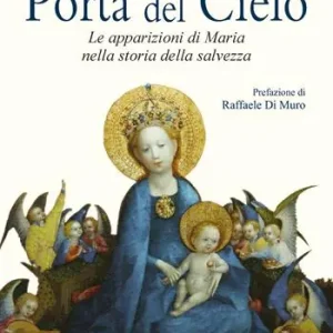 Offerta Del Giorno Porta del cielo. Le apparizioni di Maria nella storia della salvezza