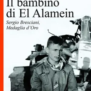 Il bambino di El Alamein. Sergio Bresciani, medaglia d‘oro Promo Stagionale