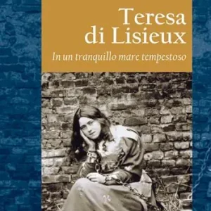 Spedito Oggi Teresa di Lisieux. In un tranquillo mare tempestoso