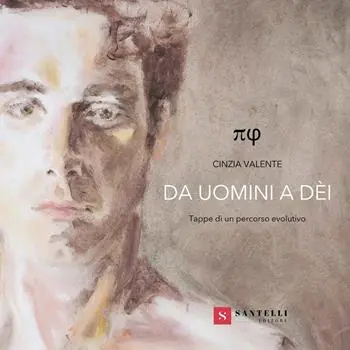 Cinzia Valente. Da uomini a dèi. Tappe di un percorso evolutivo. Ediz. illustrata Offerta