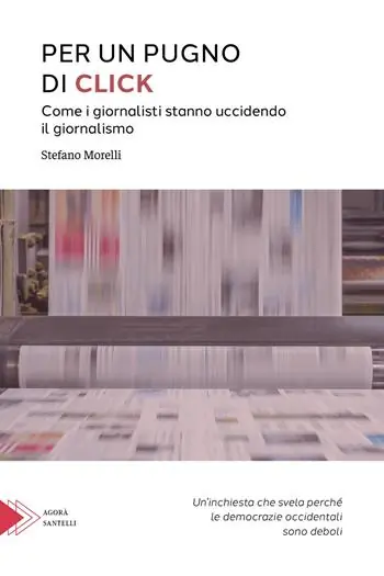 Compra Oggi Stesso Per un pugno di click. Come i giornalisti stanno uccidendo il giornalismo