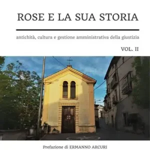 Rose e la sua storia. Antichità, cultura e gestione amministrativa della giustizia. Vol. 2 Direttamente Dal Produttore