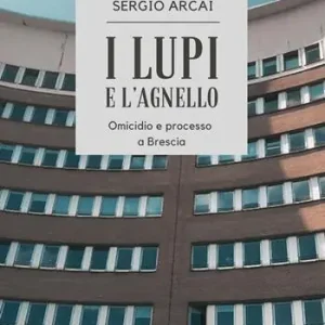 Popolare I lupi e l‘agnello. Omicidio e processo a Brescia