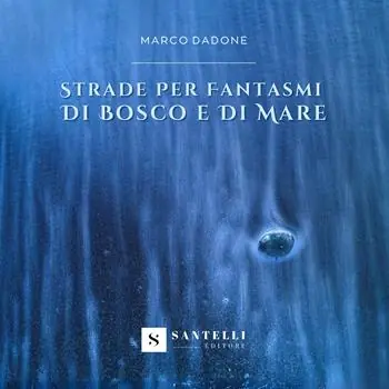 Strade per fantasmi di bosco e di mare Nuova Collezione
