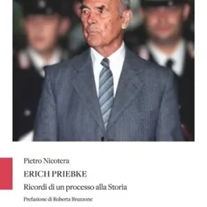Erich Priebke. Ricordi di un processo alla storia Miglior Prezzo