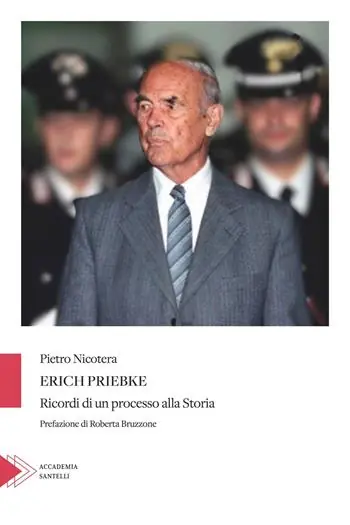 Erich Priebke. Ricordi di un processo alla storia Miglior Prezzo