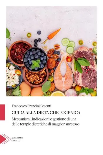Bestseller Guida alla dieta chetogenica. Meccanismi, indicazioni e gestione di una delle terapie dietetiche di maggior successo
