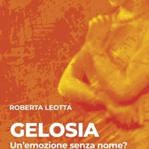 Gelosia. Un‘emozione senza nome? Occasione Imperdibile