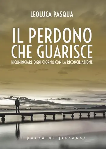 Il perdono che guarisce. Ricominciare ogni giorno con la riconciliazione Promozione Esclusiva
