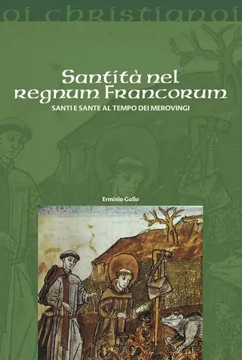 Santità nel regnum francorum. Santi e sante al tempo dei Merovingi Reso Gratuito