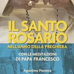 Promo Stagionale Il santo rosario nell‘anno della preghiera. Con le meditazioni di papa Francesco