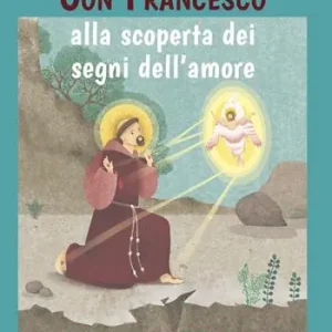 Più Venduto Con Francesco alla scoperta dei segni dell‘amore