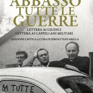 Abbasso tutte le guerre. Lettera ai giudici. Lettera ai cappellani militari Consegna Rapida