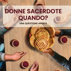 Donne sacerdote, quando? Una questione aperta Affare