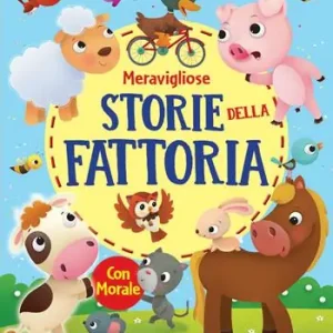 Meravigliose storie della fattoria. Ediz. a colori Soddisfatti O Rimborsati