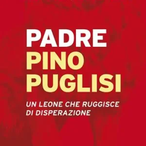 Padre Pino Puglisi. Un leone che ruggisce di disperazione Esclusivo