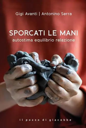 Sporcati le mani. Autostima equilibrio relazione Subito Disponibile