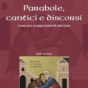 Di Tendenza Parabole, cantici e discorsi. Come Luca plasma l‘identità cristiana